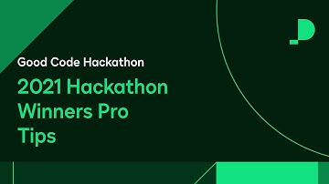 2021 Hackathon Winners Pro-Tips | Good Code Hackathon