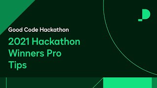 2021 Hackathon Winners Pro-Tips | Good Code Hackathon