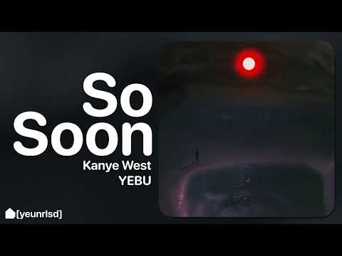 Kanye West So Soon YEBU 