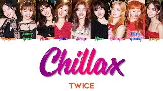 TWICE 트와이스 ' CHILLAX ' CORRECT LYRICS (ColorCoded/Eng/Han/Rom/가사)