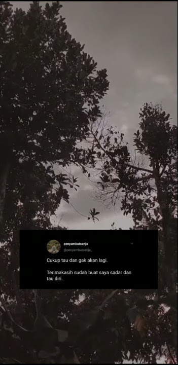 Story wa sadboy 30 detik || Story wa ''cukup tau dan gak akan lagi'