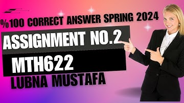 Mth622 Assignment No.2 Lubna Mustafa Solution Spring 2024|mth622 assignment 2 |%100 Correct Answer