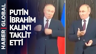 Putin'in İbrahim Kalın Taklidi Sosyal Medyayı Salladı