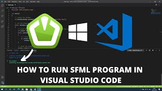 How to run SFML in visual studio code on windows 10 Easily 2021