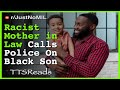 Mother in Law Calls Police On Black SIL | Tries to Hook up Daughter | Lies to Mental Health | Reddit