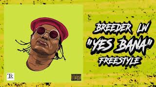 BREEDER LW - "YES BANA" FREESTYLE (Official Audio)