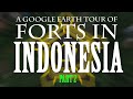 A google earth tour of forts in indonesia part 2 banda sea