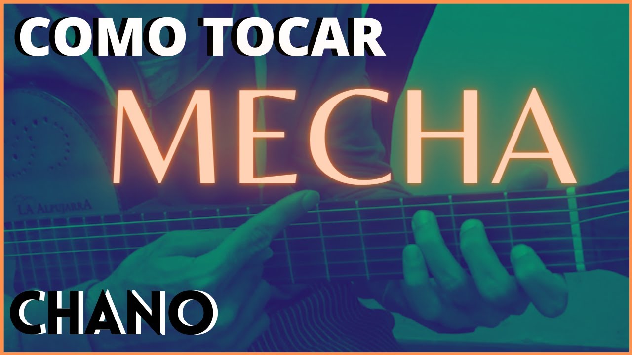 TUTORIAL DE GUITARRA/como tocar MECHA de CHANO paso a paso/ acordes, ritmo, arpegio, TODO y FÁCIL!