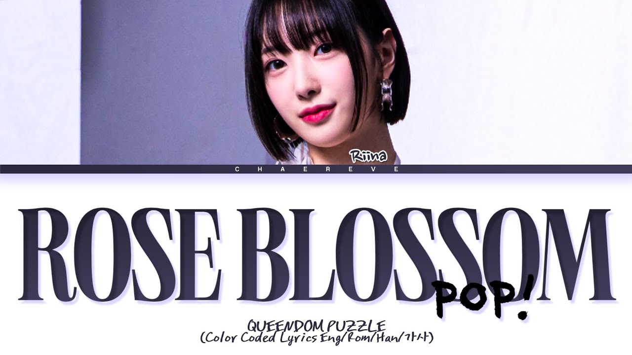 Queendom Puzzle RIINA Rose Blossom POP Lyrics Color Coded Lyrics queendom-puzzle-riina-rose-blossom-pop-lyrics-color-coded-lyrics