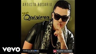 Artista Rosario - Yo Quisiera Audio