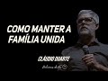 Cláudio Duarte - Como manter a família unida | Palavras de Fé