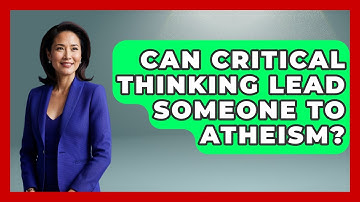 Can Critical Thinking Lead Someone to Atheism? | Learn About Atheism News