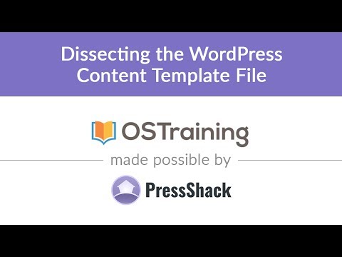 WordPress Development, Lesson #5: Dissecting the WordPress Content Template File