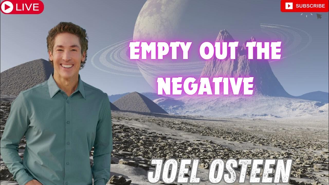 Joel osteen empty out the negative youtube