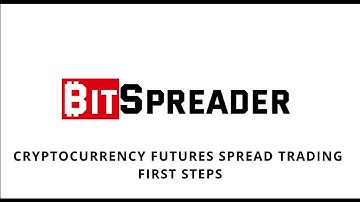BitSpreader - Cryptocurrency Futures Spread Trading - First Steps