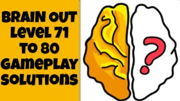 Brain Out Level 71 to 80 Gameplay Solutions