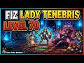 FIZ TENEBRIS LEVEL 70!