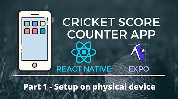 Build a Cricket Score Counter mobile app using React Native: Setup on a physical device