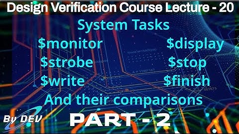 #System tasks #$display #$write #$strobe #$monitor #$stop #$finish #DV #VLSI #DEV #verilog