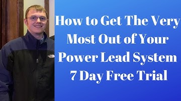 How to Get the Very Most Out of Your Power Lead System 7 Day FREE Trial:  5 Steps
