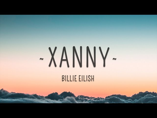 Billie Eilish - xanny (Lyrics) class=