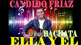 ELLA Y EL - CANDIDO FRIAZ ( BACHATA MUSICA ) JOSE LUIS PERALES