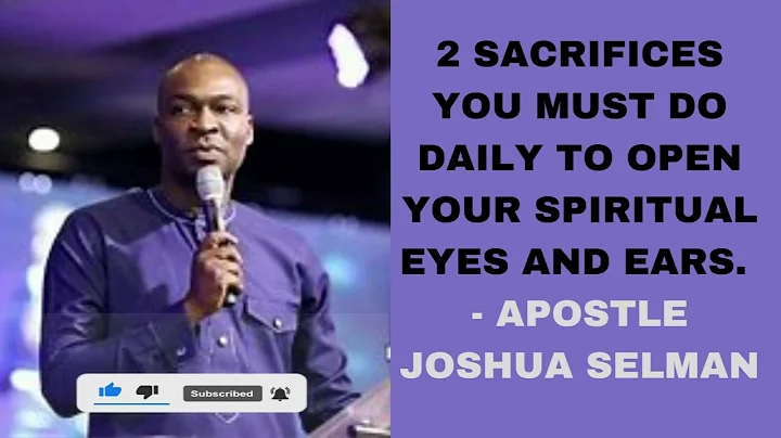 2 SACRIFICES YOU MUST DO DAILY TO OPEN YOUR SPIRITUAL EYES AND EARS - APOSTLE JOSHUA SELMAN