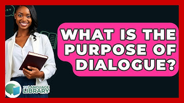 What Is The Purpose Of Dialogue? - The Language Library