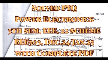 Power Electronics, solved pyq, dec.24/jan.25, EEE, BEE503, 22 scheme, with complete pdf