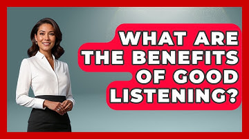 What Are The Benefits Of Good Listening? - The Personal Growth Path