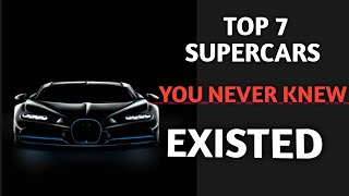 Top 7 supercars you never KNEW EXISTED [SUPERCARS]