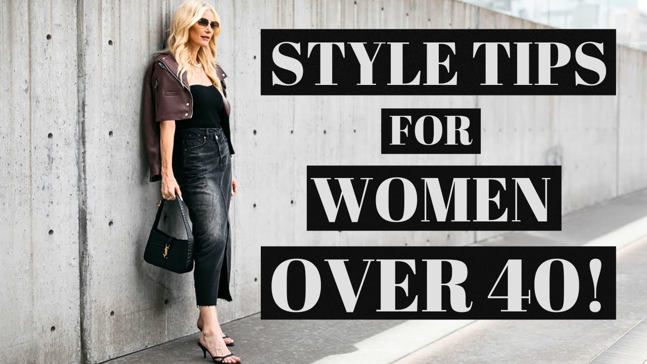 Best Style Tips For Women Over 40