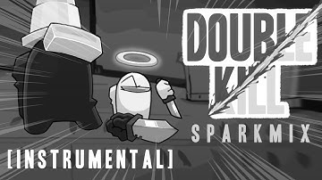 Double Kill Sparkmix - VS Impostor [Instrumental]
