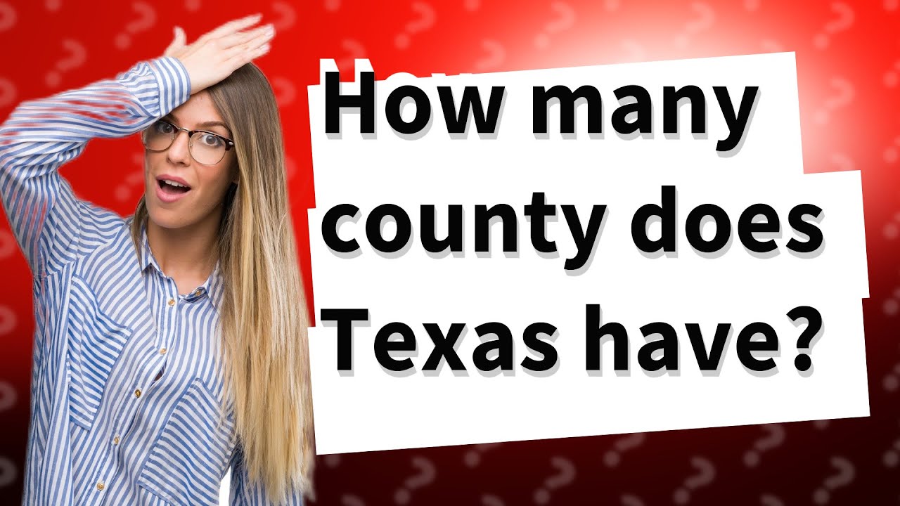 How many county does Texas have? YouTube