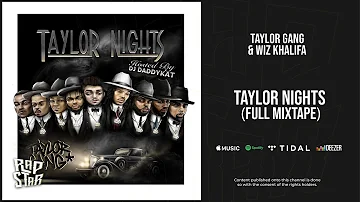 Taylor Gang & Wiz Khalifa - ''Taylor Nights'' (Full Mixtape)