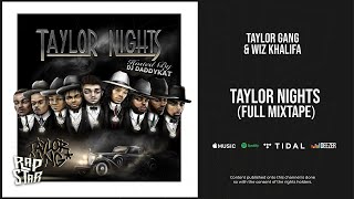 Taylor Gang \u0026 Wiz Khalifa - ''Taylor Nights'' (Full Mixtape)