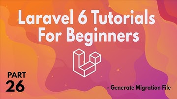 Laravel 6 Tutorials for Beginners (Part 26) -  Generate Migration File