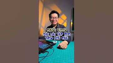Chuỗi video giải bài tập PLC theo yêu cầu - TẬP 2