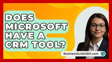 Does Microsoft Have A CRM Tool? - BusinessGuide360.com