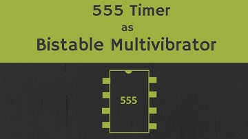 555 Timer as Bistable Multivibrator Explained