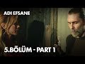 Adı Efsane 5. Bölüm - Part 1