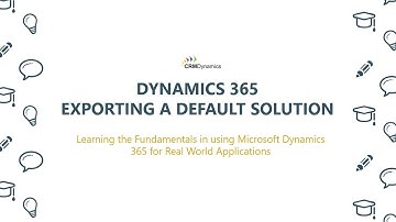 Exporting a Default Solution in Dynamics 365