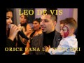 LEO DE VIS  - ORICE PANA LA COPII MEI 2017 original HIT