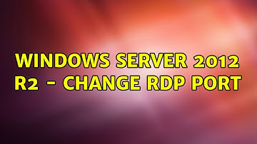 Windows Server 2012 R2 - Change RDP Port (3 Solutions!!)