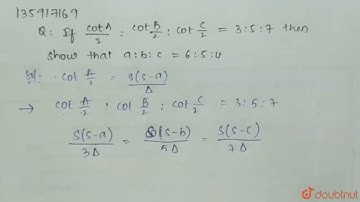 If `cot A/2:cot"" B/2: cot"" C/2 = 3:5:7` then show that `a:b:c = 6:5:4`. |Class 12 MATH | Doubtnut