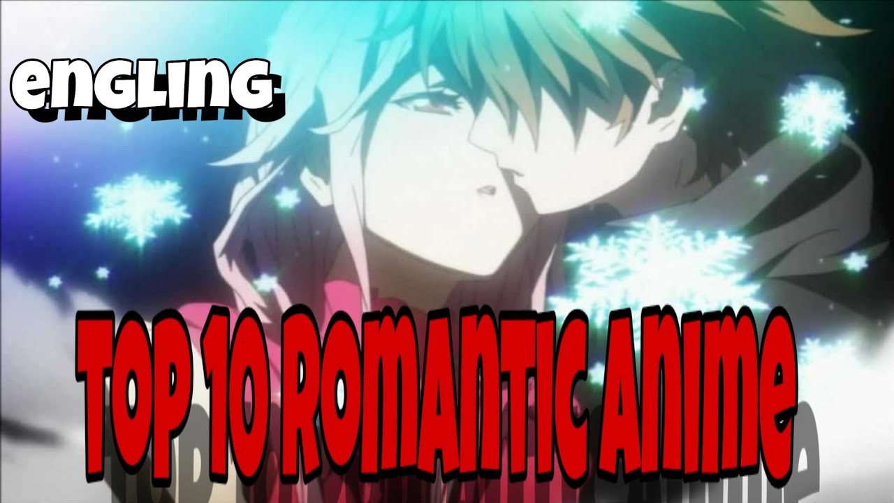 Top 10 romantic anime of all time YouTube