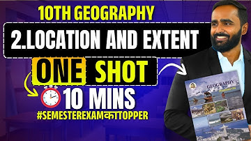 10th Geography | 2.Location and Extent | One Shot | Full Chapter in 10 Mins | Pradeep Giri Sir