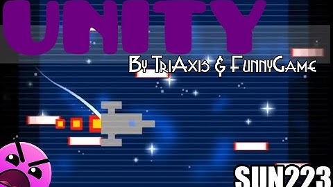 UNITY By TriAxis & FunnyGame [INSANE] | Sun223
