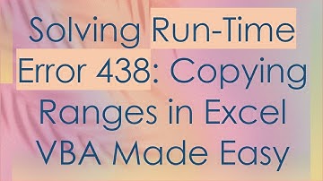 Solving Run-Time Error 438: Copying Ranges in Excel VBA Made Easy