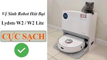 Hướng Dẫn Vệ Sinh Robot Hút Bụi Lydsto W2 /  W2 lite